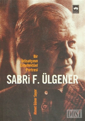 Bir İktisatçının Entellektüel Portresi  Sabri F. Ülgener